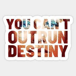 You Can't Outrun Destiny - Sorceress - Typography Sticker
